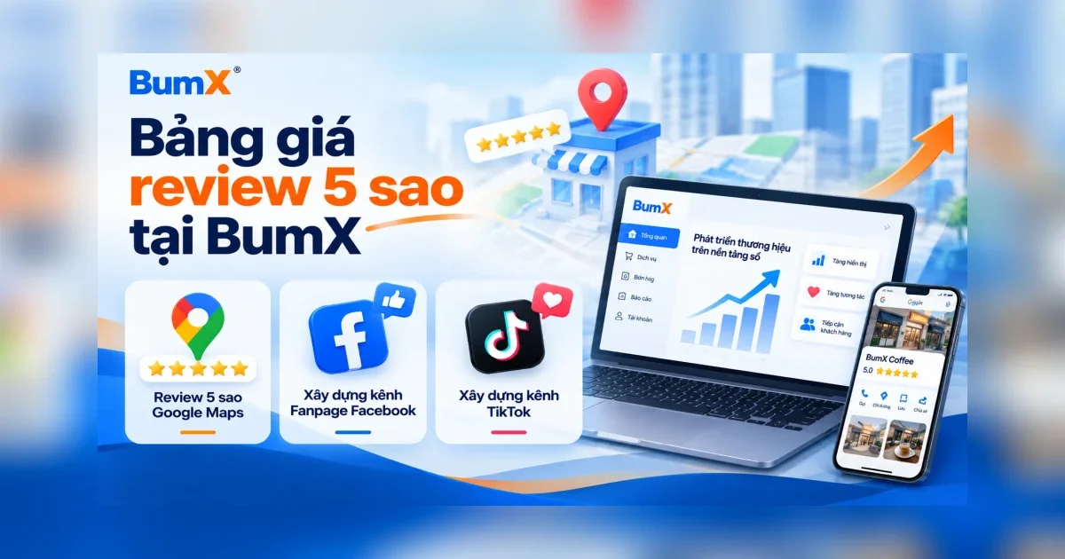Bảng Giá Dịch Vụ Review 5 Sao Google Maps (2026)