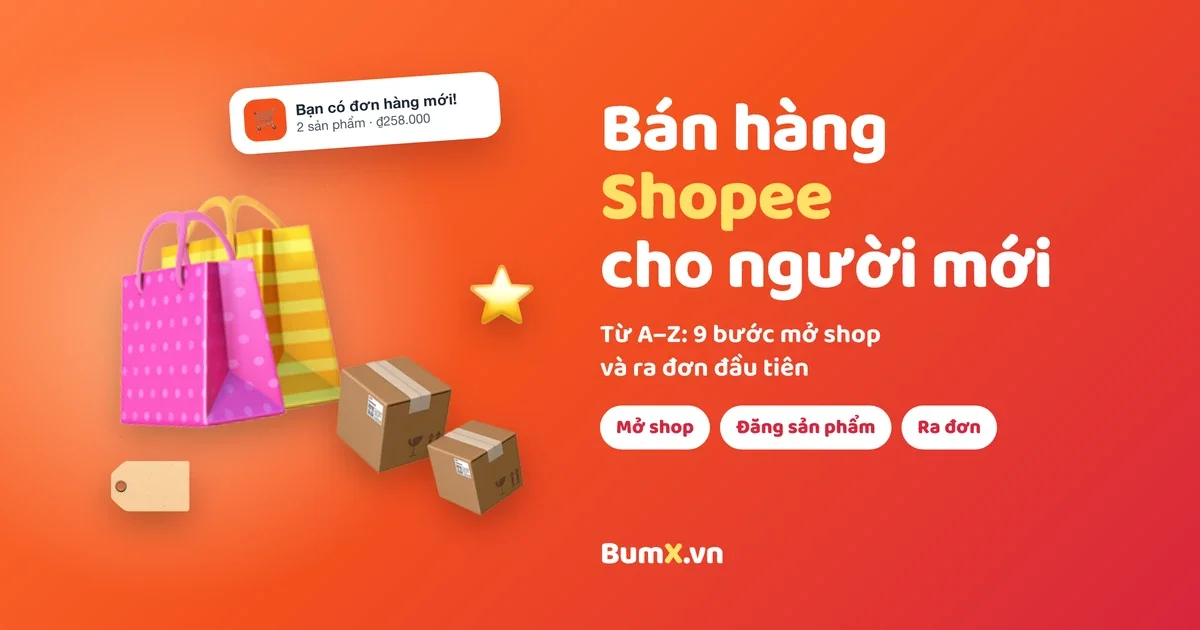 Cách Bán Hàng Shopee Cho Người Mới Bắt Đầu Từ A–Z, Ra Đơn
