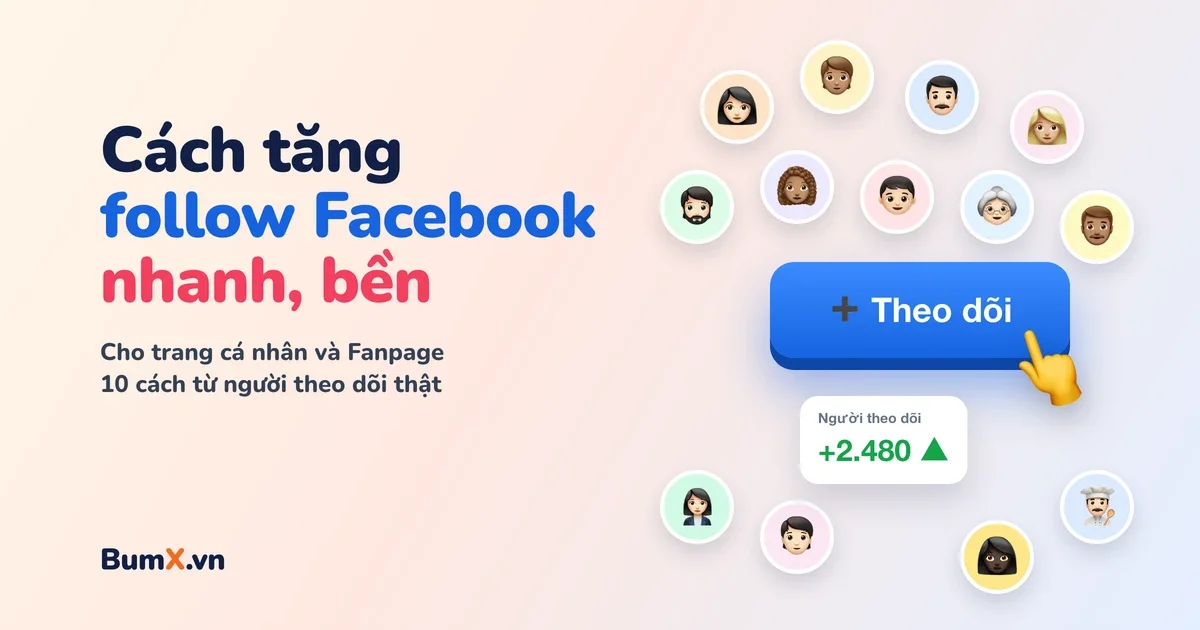 Cách Tăng Follow Facebook Nhanh Nhất Cho Cá Nhân Và Fanpage