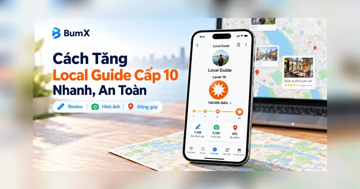 Cách Tăng Local Guide Cấp 10 Nhanh, Hiệu Quả