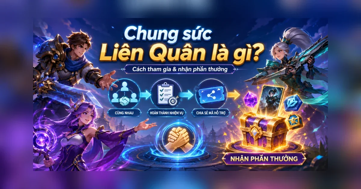 Chung sức Liên Quân là gì? Cách tham gia, nhận quà