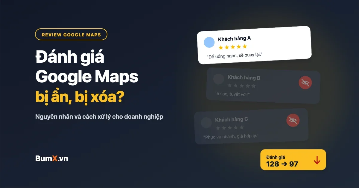 Đánh Giá Google Maps Bị Ẩn, Bị Xóa: Nguyên Nhân, Cách Xử Lý