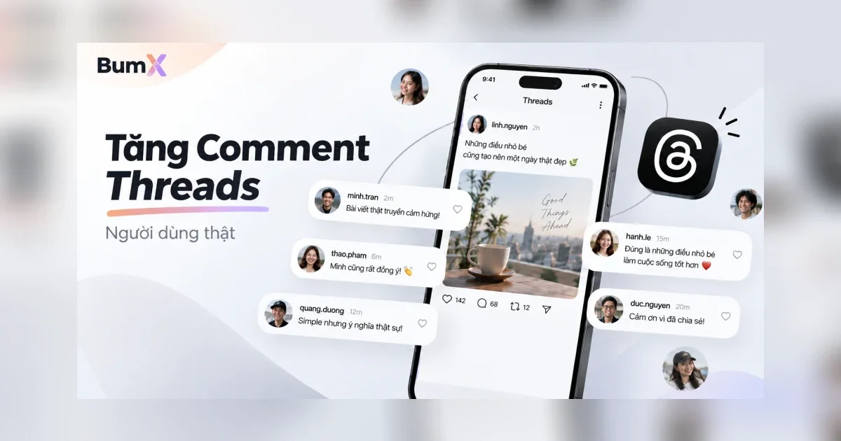 Dịch vụ tăng bình luận, tăng comment Threads từ người dùng thật (2026)