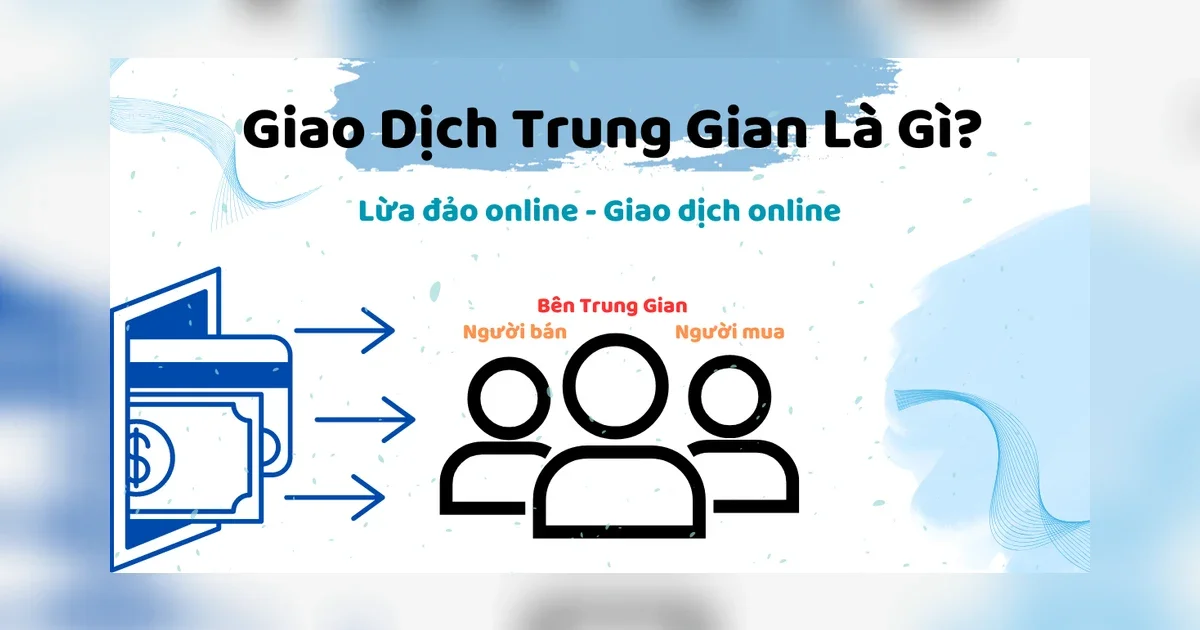 Giao Dịch Trung Gian Là Gì? Cách Thực Hiện Giao Dịch Trung Gian Ra Sao?