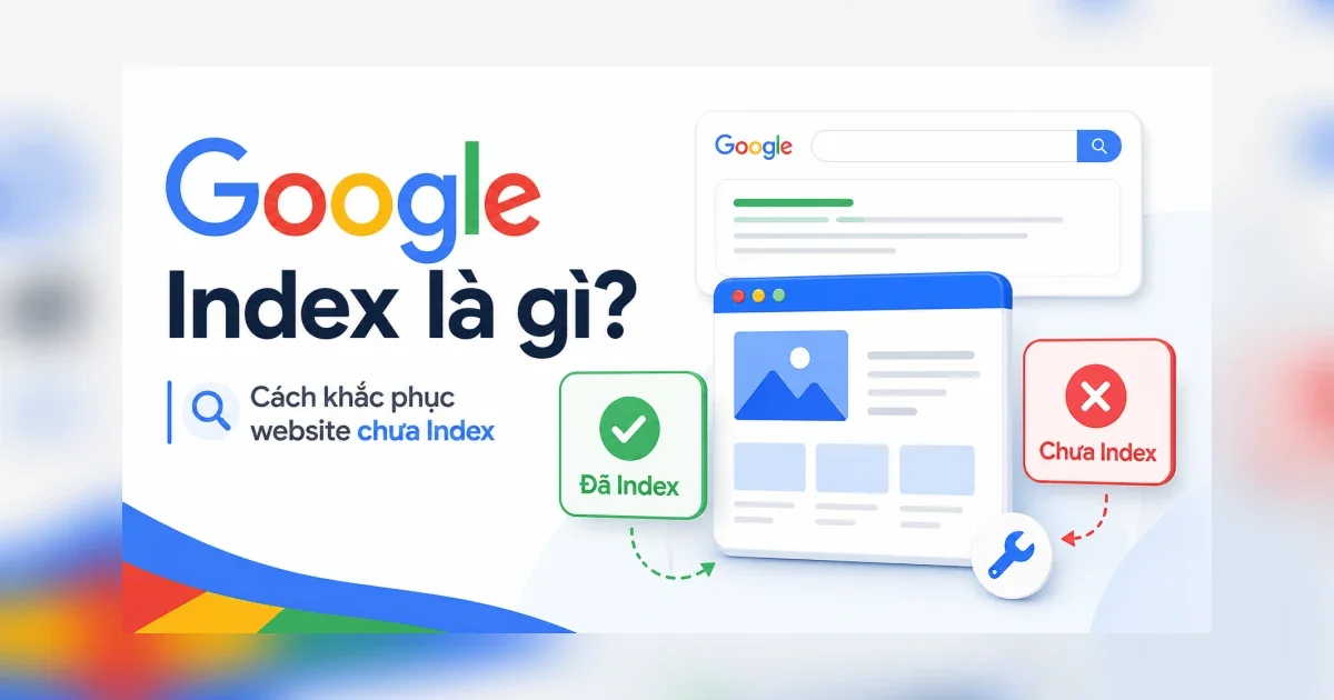 Google Index là gì? Kiểm tra website chưa Index