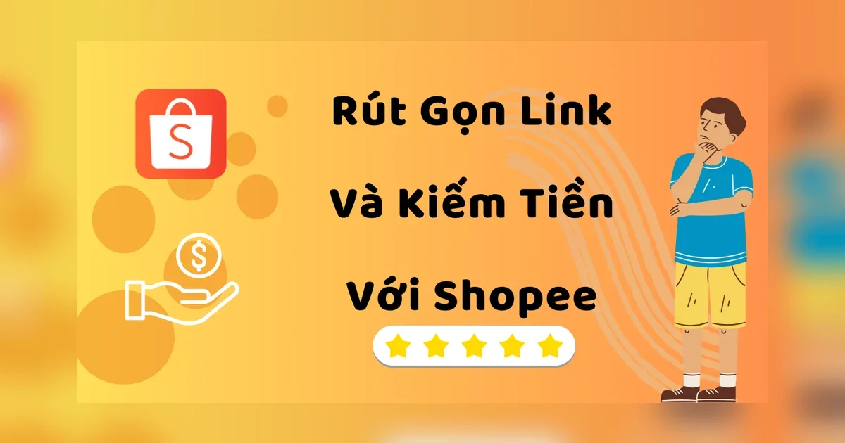 Hướng Dẫn Cách Rút Gọn Link Và Kiếm Tiền Với Shopee Cực Đơn Giản