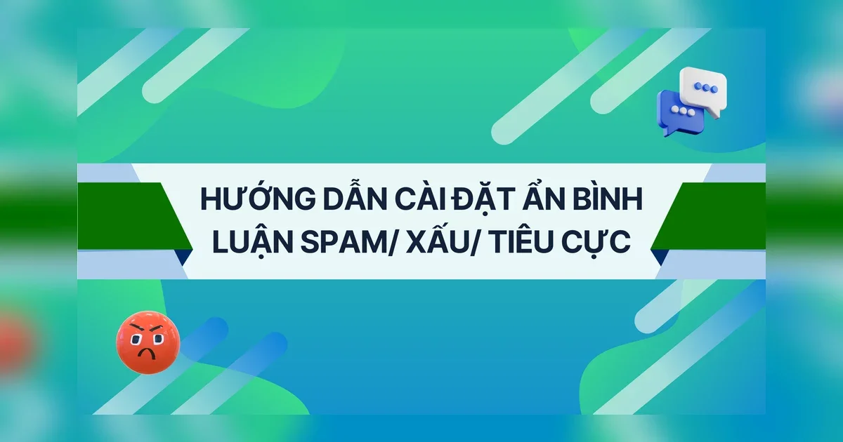 Hướng dẫn cài đặt ẩn bình luận spam, tiêu cực