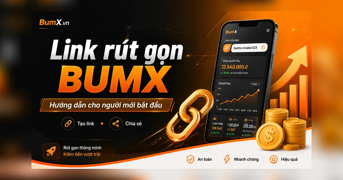 Hướng dẫn kiếm tiền với link rút gọn BumX cho người mới