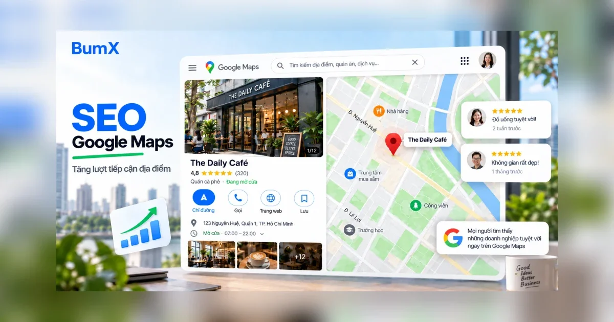 SEO Google Maps là gì? 7 cách tối ưu hiệu quả