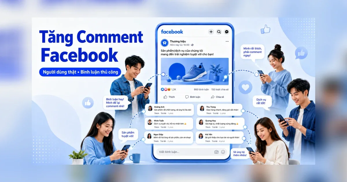 Dịch vụ tăng comment Facebook từ người dùng thật (2026)