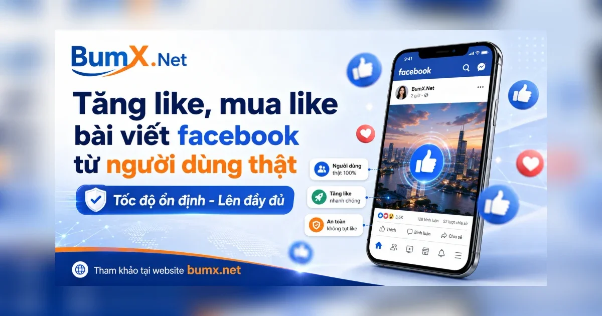 Dịch Vụ Tăng Like, Mua Like Bài Viết Facebook Từ Người Dùng Thật (2026)